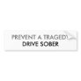 PREVENT A TRAGEDY, DRIVE SOBER BUMPER STICKERS