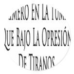 Primero En La Tumba Que Bajo La Opresion De Tirano Round Stickers