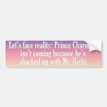 Prince Charming isn't coming because Bumper Stickers