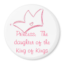 Princess:  The daughter of the King of Kings Refrigerator Magnets