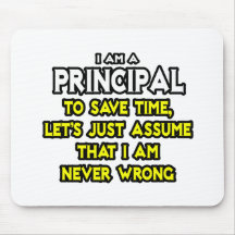 Principal...Assume I Am Never Wrong Mouse Pads