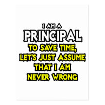 Principal...Assume I Am Never Wrong Postcard
