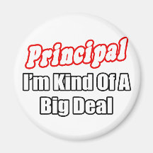 Principal...Kind of a Big Deal Fridge Magnets