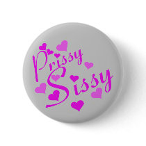 Prissy Sissy Button