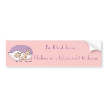 Pro-Choice...Babies Right to Choose Bumper Sticker