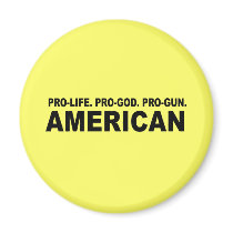 Pro-life. Pro-God. Pro-Gun American Magnet