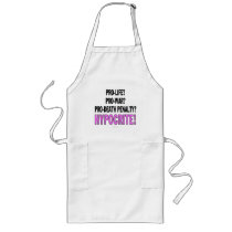 Pro-life? Pro-war? Pro-death penalty? Hypocrite! Apron