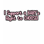 Pro-Life T-Shirt, Baby's Right to Choose!