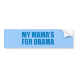 Pro-Obama - MY MAMA'S FOR OBAMA bumper stickers