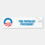 Pro-Obama - THE POPULIST PRESIDENT Bumper Sticker