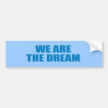 Pro-Obama - WE ARE THE DREAM Bumper Sticker