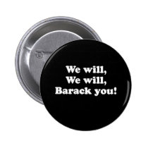 PRO OBAMA: WE WILL BARACK YOU buttons