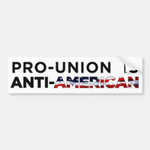 Pro-Union is Anti-American Bumper Stickers