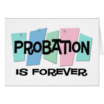 Probation Is Forever Cards