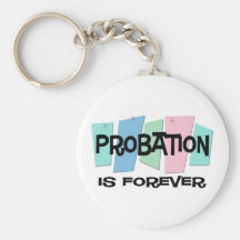 Probation Is Forever Key Chain