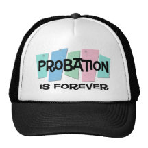 Probation Is Forever Trucker Hat