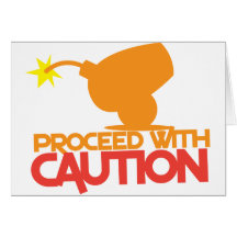 Proceed with CAUTION! bomb canon about to BLOW! Greeting Card