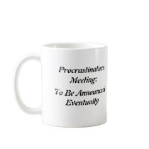 Procrastinators Meeting: To Be Announced Eventu Coffee Mug