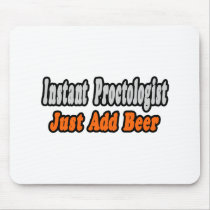 Proctologist...Add Beer