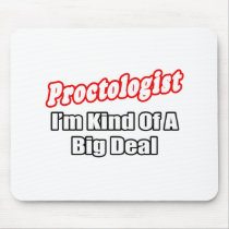 Proctologist...Big Deal