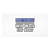 Proctologist...Will Work For Beer