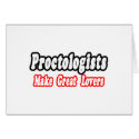 Proctologists Make Great Lovers cards