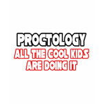 Proctology...Cool Kids t-shirts