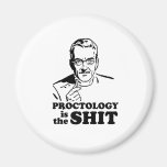 PROCTOLOGY IS THE SHIT FRIDGE MAGNETS