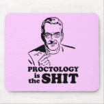 PROCTOLOGY IS THE SHIT MOUSE PAD