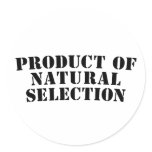 Product Of Natural Selection Round Sticker