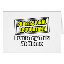 Professional Accountant...Don't Try This At Home Greeting Card