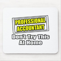 Professional Accountant...Don't Try This At Home Mouse Pad