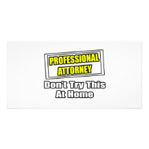 Professional Attorney...Don't Try This At Home Customized Photo Card