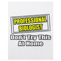 Professional Biologist...Don't Try This At Home
