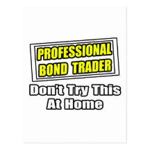 Professional Bond Trader...Don't Try at Home Postcard
