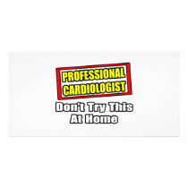 Professional Cardiologist...Don't Try At Home