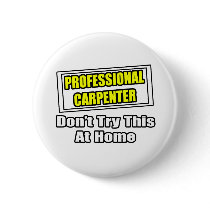 Professional Carpenter...Don't Try This At Home