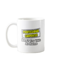 Professional Carpenter...Don't Try This At Home Mug