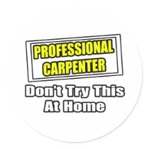 Professional Carpenter...Don't Try This At Home