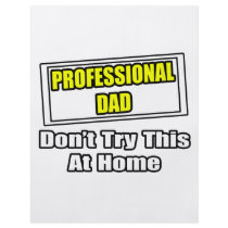 Professional Dad...Don't Try This At Home