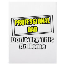 Professional Dad...Don't Try This At Home