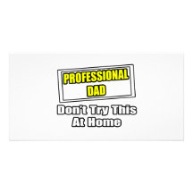 Professional Dad...Don't Try This At Home Photo Card Template