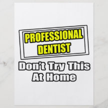 Professional Dentist...Don't Try This At Home Flyer