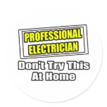 Professional Electrician...Don't Try This At Home stickers