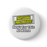 Professional Endocrinologist .. Joke Pinback Buttons