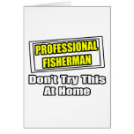 Professional Fisherman...Don't Try At Home Cards