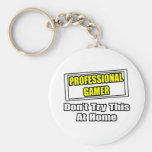 Professional Gamer...Don't Try This At Home Keychain