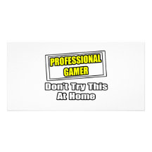Professional Gamer...Don't Try This At Home Customized Photo Card