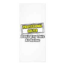 Professional Golfer...Don't Try This At Home Rack Cards