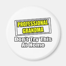 Professional Grandma...Don't Try This At Home Fridge Magnet